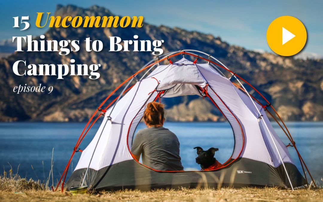 15 Uncommon Things to Bring Camping