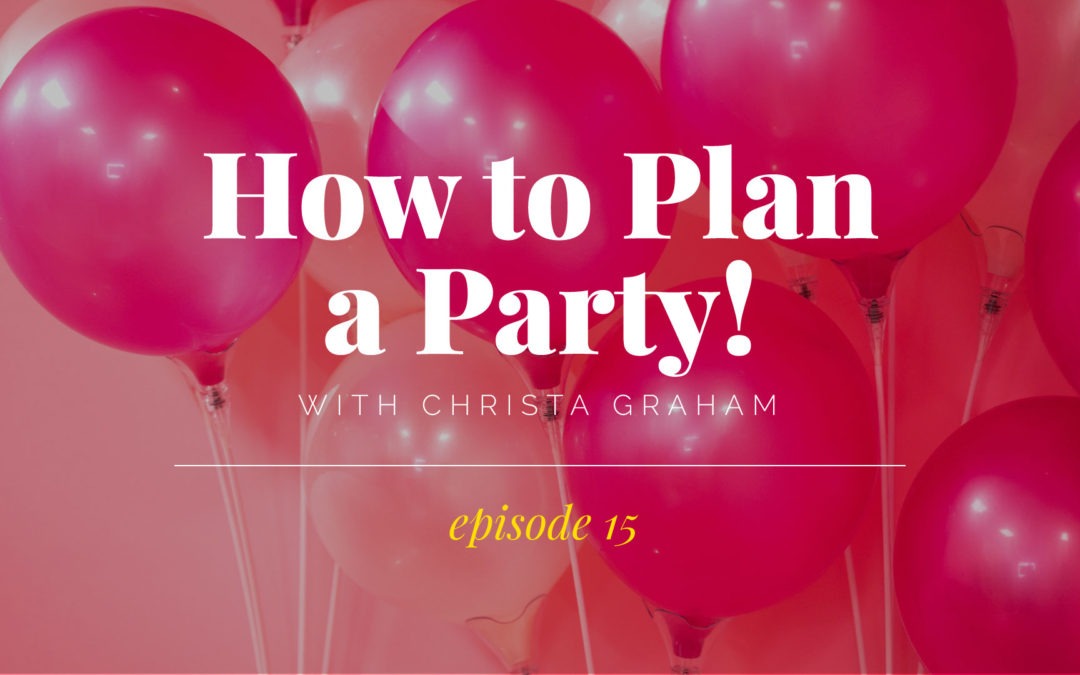 How to Plan a Party w/ Christa Graham