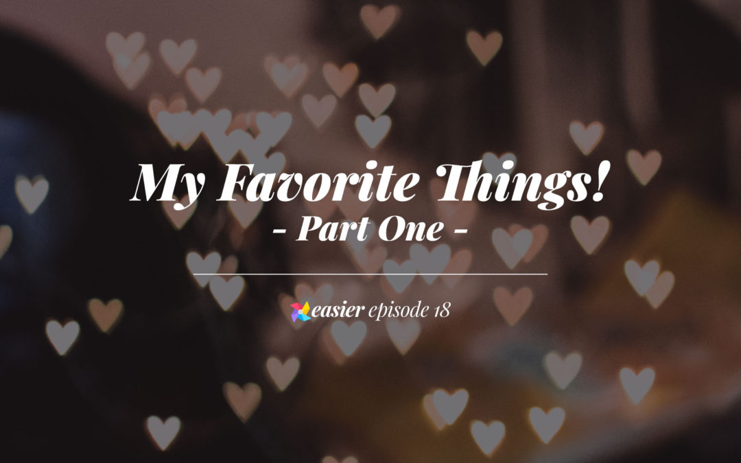 My Favorite Things | Part 1